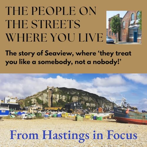 On The Streets Where You Live - From Hastings In Focus