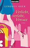  Verliebt, verlobt, Versace: Roman
