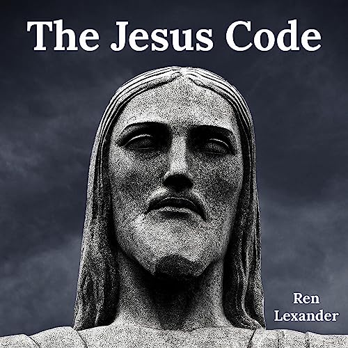 The Jesus Code Unlocking the Secret Meaning of His Teachings The
