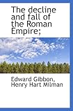  The decline and fall of the Roman Empire;