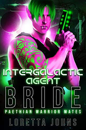 Intergalactic Agent Bride: An Alien Warrior, Fated Mates SciFi Romance (Paethian Warrior Mates Book 2) by [Loretta  Johns, Rebecca Oxborrow-Buckley]