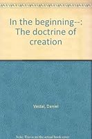 In the beginning--: The doctrine of creation B0006ETABA Book Cover