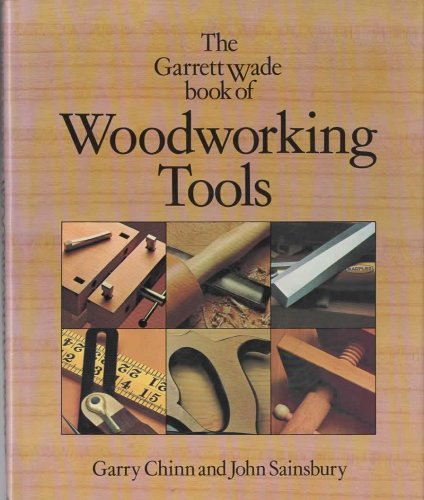 The Garret Wade Book of Woodworking Tools The Garret Wade Book of Woodworking Tools