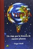 La Tierra : un viaje por la historia de nuestro planeta (Ares y Mares, Band 1) - Gregor Markl Übersetzer: Gonzalo G. Djembé 