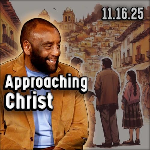 How Do You Know When You're Approaching Christ? | Church 11/16/25