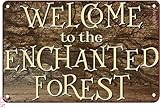 Metal Signs Decor Welcome to The Enchanted Forest Sign Fantasy Wall Or Yard Decor for Home Garden Kids Room Club House Tin Sign Tin Sign 6x8 in