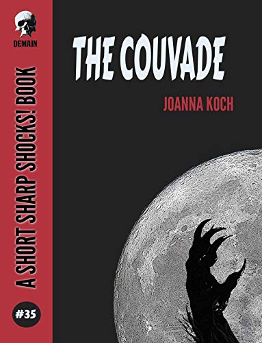 The Couvade (Short Sharp Shocks! Book 35) by [Joanna  Koch]