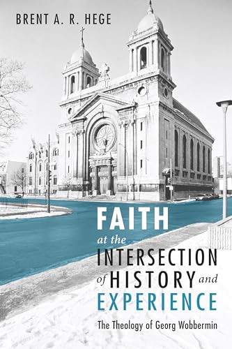 Faith at the Intersection of History and Experience: The Theology of Georg Wobbermin