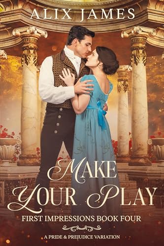 Make Your Play: A Pride and Prejudice Variation (First Impressions)