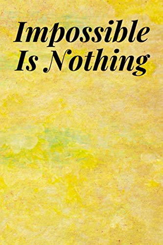 Impossible Is Nothing: Motivational Notebook, Journal, Diary (110 Pages, Blank, 6 x 9)