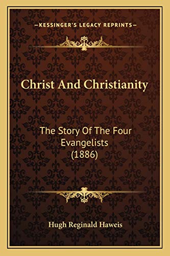 Christ And Christianity: The Story Of The Four Evangelists (1886)