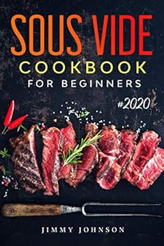 Sous Vide Cookbook For Beginners: Tasty, Healthy & Simple Recipes To Make At Home Everyday (English Edition)