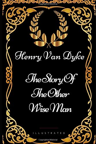 The Story Of The Other Wise Man: By Henry Van Dyke - Illustrated - //coolthings.us