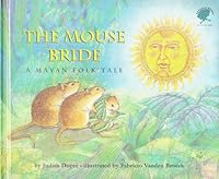 The Mouse Bride: A Mayan Folktale 0679832734 Book Cover