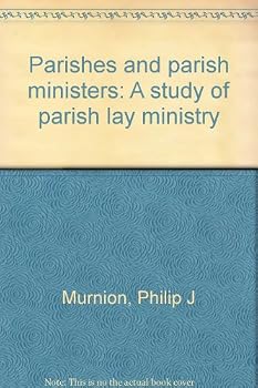 Parishes and parish ministers: A study of parish lay ministry