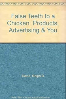 Paperback False Teeth to a Chicken: Products, Advertising & You Book