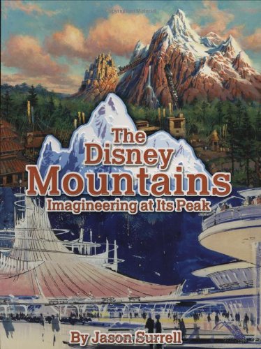 The Disney Mountains: Imagineering At Its Peak