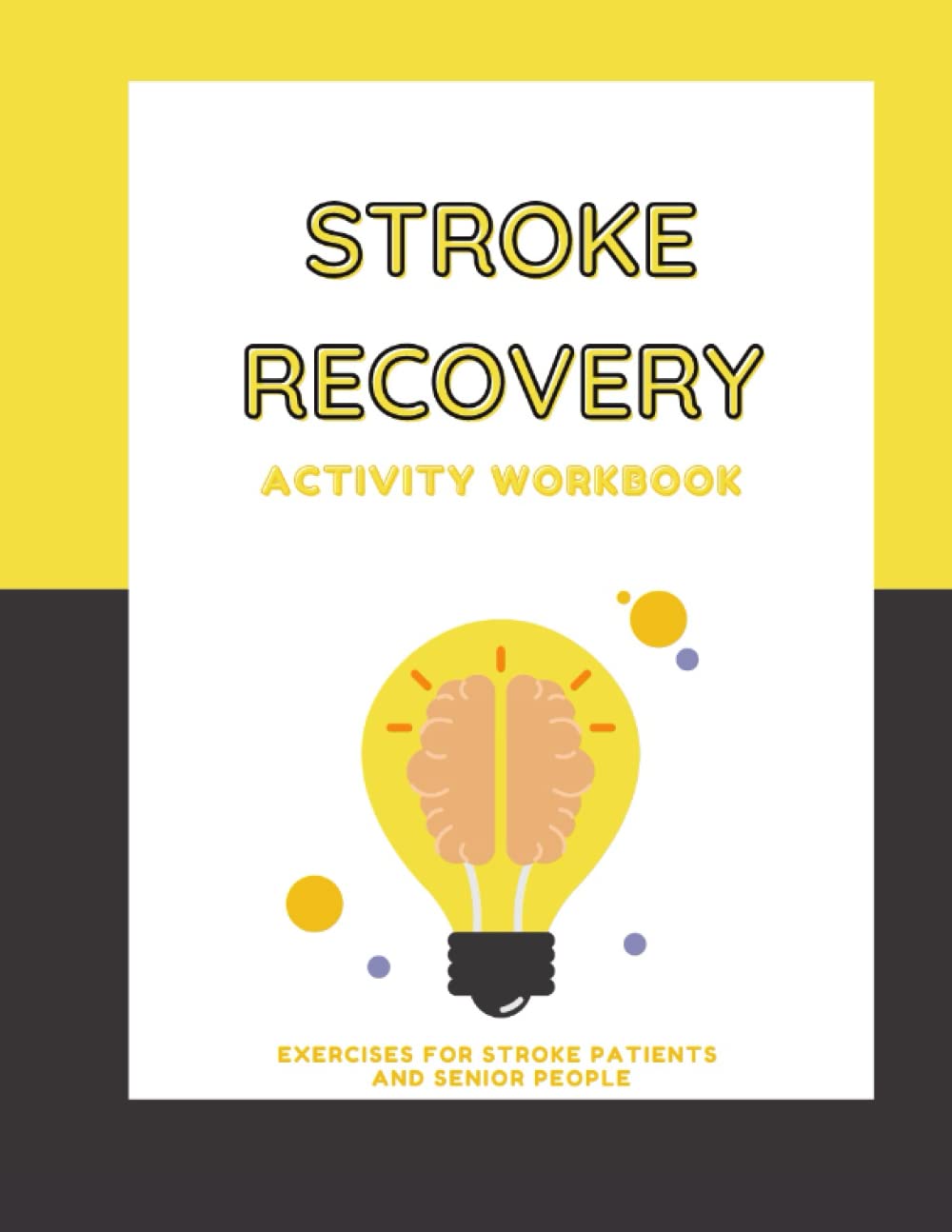 Stroke Recovery Activity Workbook: Exercises for Stroke Patients and Senior People | Puzzles For Stroke Victims | Large Print Brain exercises for ... Sudoku, Mazes and more! | 156 games + BONUS