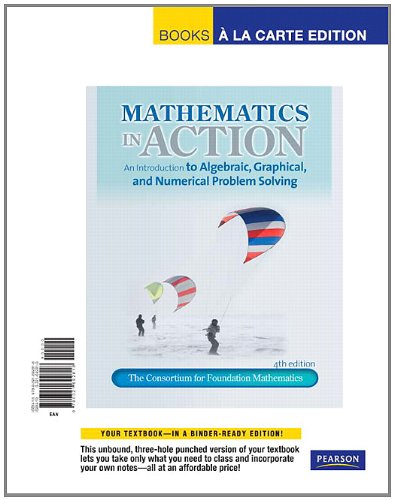 Mathematics in Action: An Introduction to Algebraic, Graphical, and ...