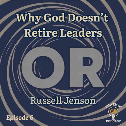 Ep 6: Why God Doesn't Retire Leaders