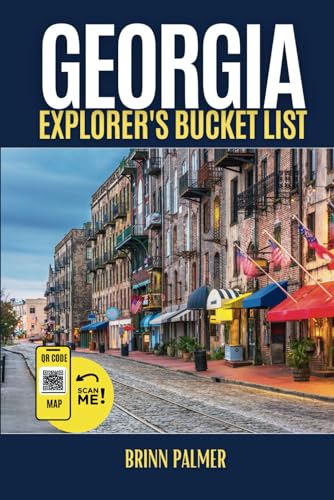 The Georgia Explorer's Bucket List: Your Ultimate Travel Guide to Georgia’s Top Attractions (Full Color Version)