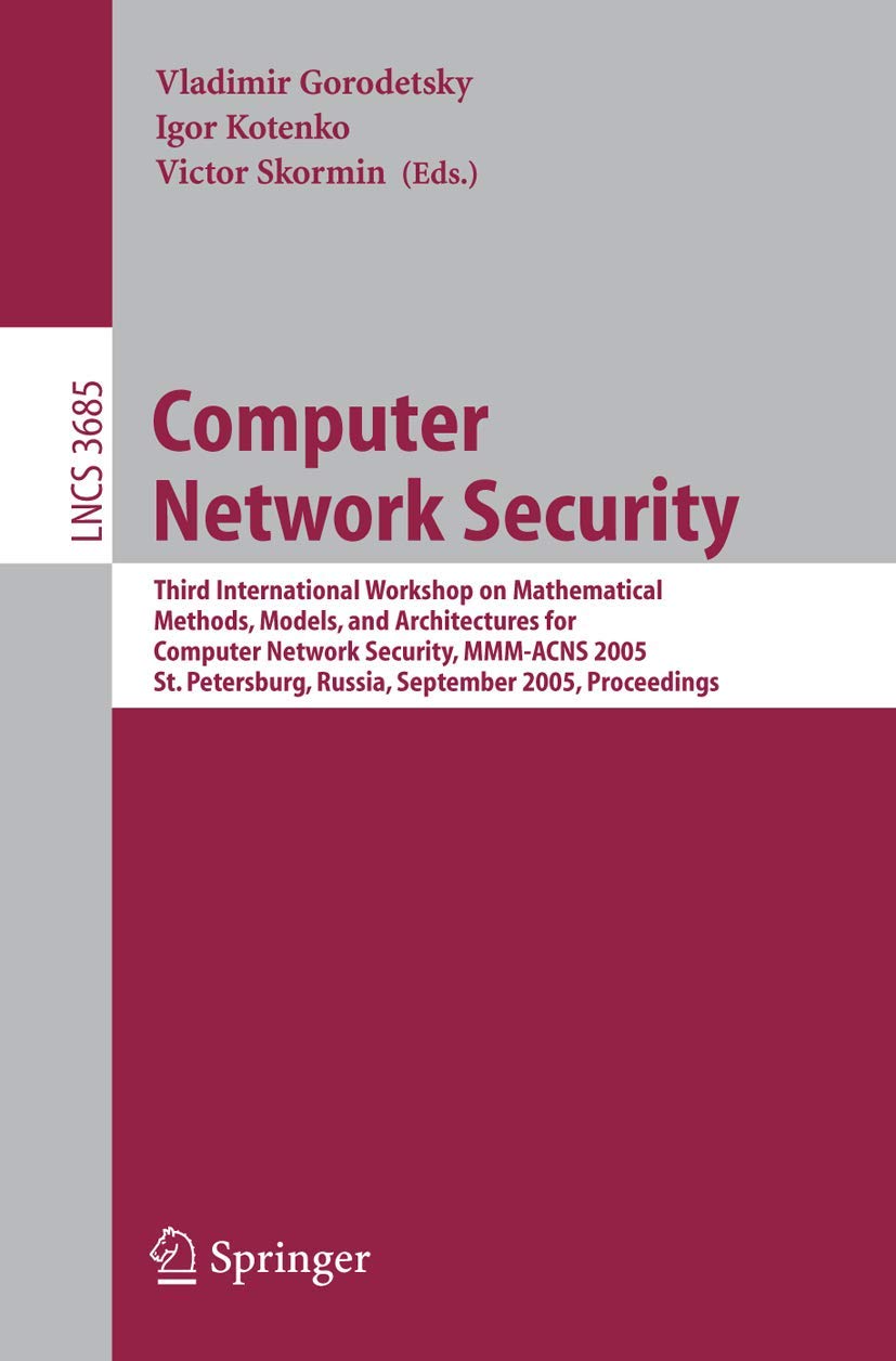 Computer Network Security: Third International Workshop on Mathematical Methods, Models, and Architectures for Computer Network Security, MMM-ACNS ... Networks and Telecommunications)