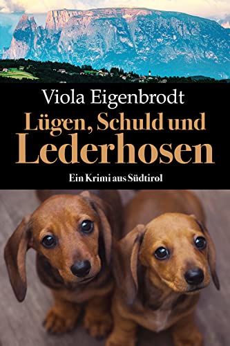 Lügen, Schuld und Lederhosen: Ein Krimi aus Südtirol (Merankrimis) von [Viola Eigenbrodt]