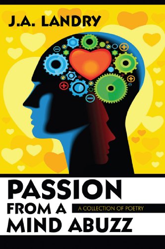 Passion From a Mind Abuzz: A Collection of Poetry