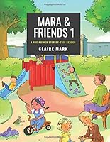 Mara and Friends 1: A Pre-Primer Step-by-Step Reader 1675290776 Book Cover