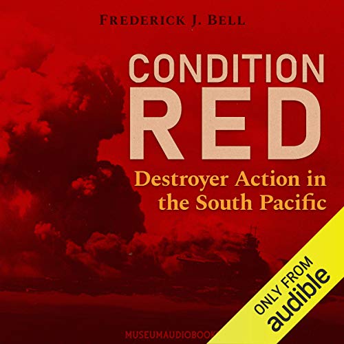 Condition Red: Destroyer Action in the South Pacific by Frederick J. Bell episode artwork