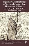 Legitimacy and Illegitimacy in Nineteenth-Century Law, Literature and History (Palgrave Studies in Nineteenth-Century Writing and Culture)