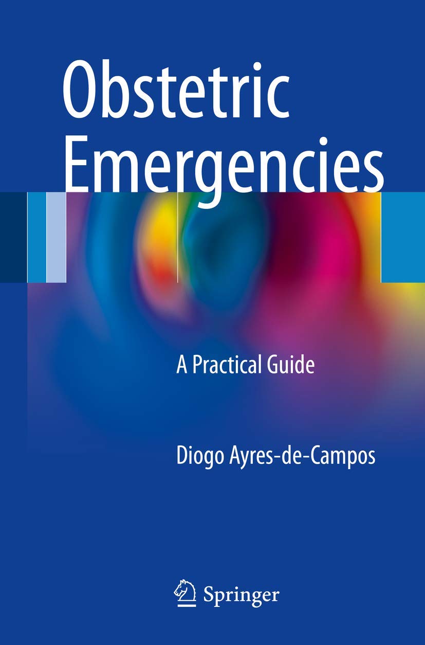 Obstetric Emergencies: A Practical Guide