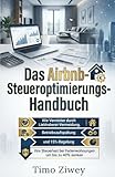 Das Airbnb-Steueroptimierungs-Handbuch: Wie Vermieter durch Liebhaberei-Vermeidung, Betriebsaufspaltung und 15%-Regelung ihre Steuerlast bei Ferienwohnungen um bis zu 40% senken