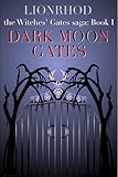 Dark Moon Gates (Witches' Gates Saga Book 1)