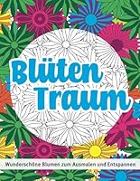 Blütentraum. Wunderschöne Blumen zum Ausmalen und Entspannen.: Ein Malbuch mit 50 floralen Mustern (German Edition) B0F6CY6SYR Book Cover