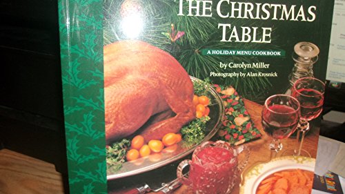 The Christmas Table: A Holiday Menu Cookbook 0060950250 Book Cover