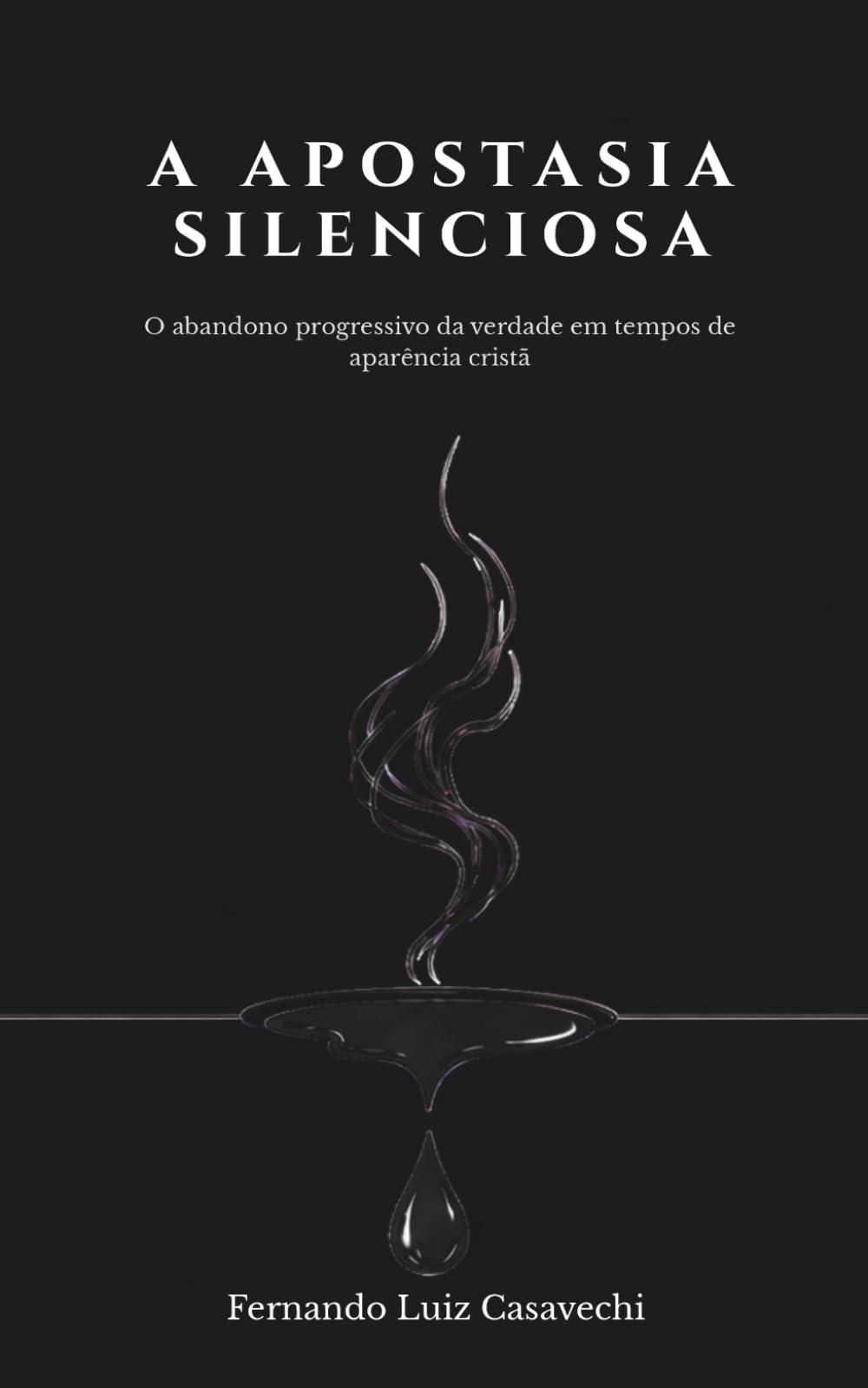 A Apostasia Silenciosa: O abandono progressivo da verdade em tempos de aparência cristã: Um chamado à vigilância e ao discernimento bíblico.