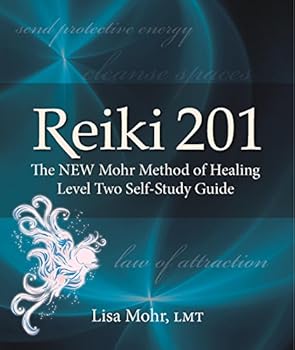 Paperback Reiki 201: The NEW Mohr Method of Healing Level Two Self-Study Guide Book