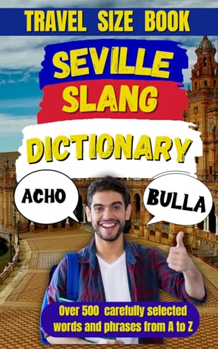 Seville Slang Dictionary: Your Ultimate Guide to the Language of ...