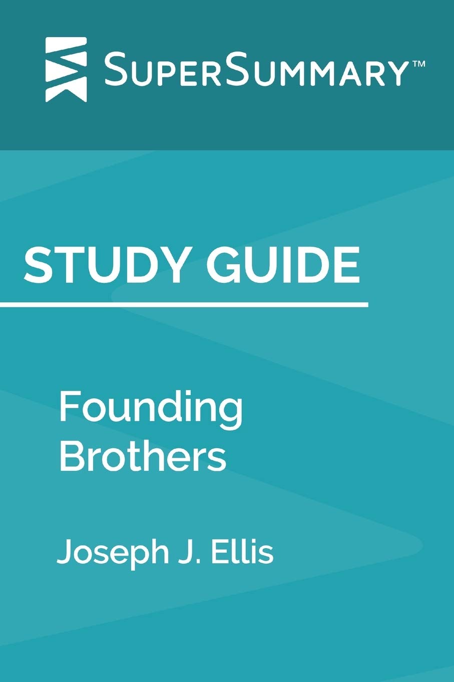 Study Guide: Founding Brothers by Joseph J. Ellis (SuperSummary)