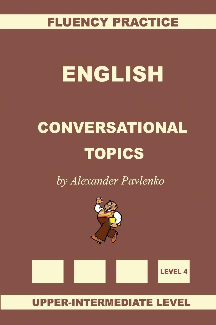 English, Conversational Topics, Upper-Intermediate: Volume 5 (English, Fluency Practice, Intermediate Level)