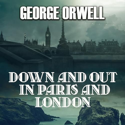 Down and out in Paris and London by George Orwell episode artwork