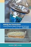 Making the Connections 2: A How-To Guide for Organic Chemistry Lab Techniques, Second Edition