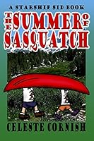 The Summer of Sasquatch: A Starship Sid book 1500396516 Book Cover