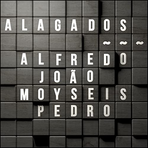 Alfredo, João, Moyseis, Pedro feat. Alfredo del Penho, João Cavalcanti, Moyseis Marques & Pedro Miranda