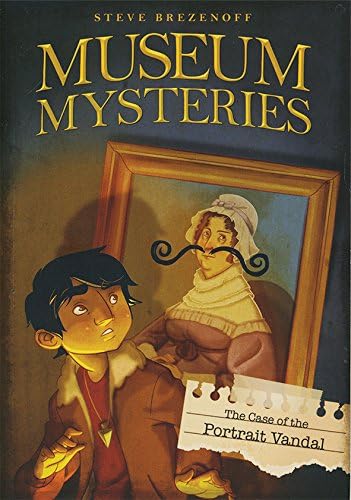 The Case of the Portrait Vandal (Museum Mysteries)