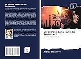  Le pétrole dans l\'Ancien Testament: La recherche scientifique