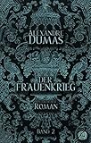 Der Frauenkrieg. Band 2: Historischer Roman - Alexandre Dumas 