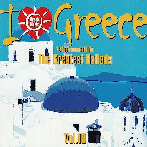 I Love Greece Vol. 10 The Greatest Ballads (19 Instrumental Hits) von