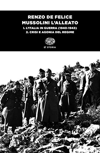 Mussolini l'alleato. L' Italia in guerra (1940-1943). Crisi e agonia del regime (Vol. 1/2)